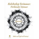Kaleidoskop Drömmar: Förhäxade Visioner Målarbok: Måla med Själ och Fantasi (Nordic Edition) (Ella Maropesa – Kreativ Målarboksserie)