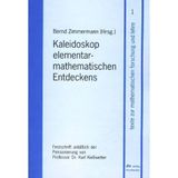 Kaleidoskop elementarmathematischen Entdeckens: Festschrift anlässlich der Pensionierung von Prof. Dr. Karl Kiesswetter
