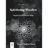 Kaleidoskop Hayalleri: Büyülü Vizyonlar Boyama Kitabı: Yaratıcı Bağlantı Kurun (Turkish Edition) (Ella Maropesa – Yaratıcı Boyama Serisi)