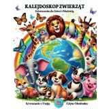 KALEJDOSKOP ZWIERZĄT: KOLOROWANKA DLA DZIECI I MŁODZIEŻY