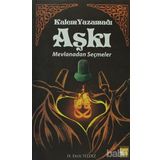 KALEM YAZAMADI AŞKI - MEVLANADAN SEÇMELER - MEVLÂNÂ CELÂLEDDÎN-I RÛMÎ