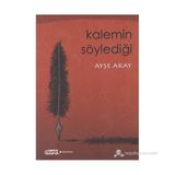 KALEMIN SÖYLEDIĞI - AYŞE AKAY