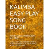 KALIMBA EASY PLAY SONG BOOK: 70 FUN SONGS WITH GREAT MELODIES