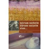 KALIRSAM NASIHATIM ÖLÜRSEM VASIYETIM OLSUN... - TALAT ASAL