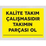 Kalite Takım Çalışmasıdır Takımın Parçası Ol - Uyarı Tabela Levhası 24X34 cm Polikarbon - 24 x 34 cm - 1 Adet