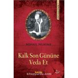 KALK SON GÜNÜNE VEDA ET - MIHAIL NUAYME