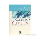 KALKINMA YENIDEN ALTERNATIF İKTİSAT POLİTİKALARI ELKİTABI - HA-JOON CHANG;ILENE GRABEL
