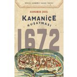 Kamaniçe Kuşatması 1672 - Kahraman Şakul