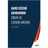 Kamu Düzeni Kavramının Dirlik Ve Esenlik Unsuru - Hülya Çelik Şeşen