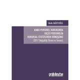 Kamu Personel Hukukunda Geçici Personelin Hukuksal Statüsünün Dönüşümü / 9786057909947