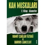 KAN MUSKALARI 2 - ALAMETLER - HAMIT ÇAĞLAR ÖZDAĞ;DARIUS LANCELOT