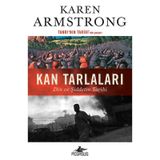 Kan Tarlaları: Din ve Şiddetin Tarihi - Karen Armstrong