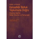 Kanaatkar Bolluk Toplumuna Doğru - Sèrge Latouche