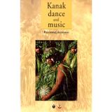 Kanak Dance & Music: Ceremonial and Intimate Performance of the Melanesians of New Caledonia, Historical and Actual [Paperback] Ammann