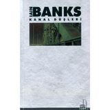 KANAL DÜŞLERİ - IAIN BANKS
