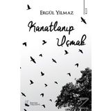 Kanatlanıp Uçmak - Ergül Yılmaz