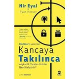 Kancaya Takılınca: Alışkanlık Yaratan Ürünler Nasıl Geliştirilir?