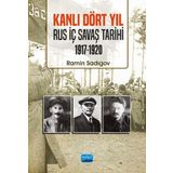 Kanlı Dört Yıl: Rus İç Savaş Tarihi (1917 - 1920) (Kapak değişebilir)