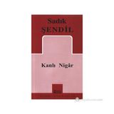 KANLI NIGAR - SADIK ŞENDİL