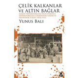 Kanon Kitap Çelik Kalkanlar Ve Altın Bağlar: Alman İmparatorluğu'Nun Osmanlı İmparatorluğu Üzerindeki Askeri Ve Ekonomik Etkisi