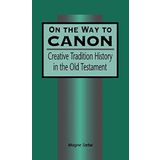 [Kanon'a Giden Yolda: Eski Ahit'te Yaratıcı Gelenek Tarihi: v. 191 (İbranice İncil/Eski Ahit Çalışmaları Kütüphanesi)] [Köy: Saebo, Magne] [Ocak, 1997]