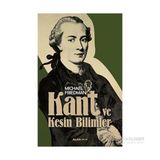 Kant ve Kesin Bilimler - Michael Friedman