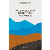 Kant's Prolegomena to Any Future Metaphysics - Immanuel Kant