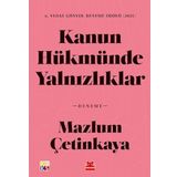 Kanun Hükmünde Yalnızlıklar - Mazlum Çetinkaya