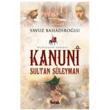 KANUNI SULTAN SÜLEYMAN - YAVUZ BAHADIROĞLU