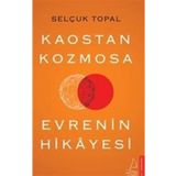 Kaostan Kozmosa Evrenin Hikayesi - Selçuk Topal