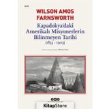 Kapadokya’Daki Amerikalı Misyonerlerin Bilinmeyen Tarihi (1853-1903) - Wilson Amos Farnsworth