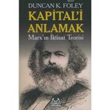 KAPITAL'I ANLAMAK MARX'IN İKTİSAT TEORISI - DUNCAN K. FOLEY