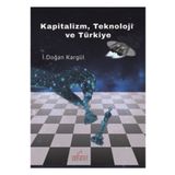 Kapitalizm, Teknoloji ve Türkiye - İ. Doğan Kargül