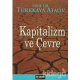 Kapitalizm Ve Çevre - Türkkaya Ataöv
