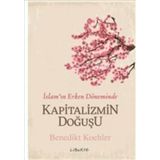 Kapitalizmin Doğuşu - İslam’ın Erken Döneminde - Benedikt Koehler