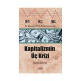 Kapitalizmin Üç Krizi - Özgür Üşenmez