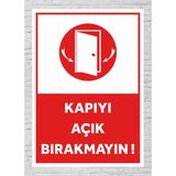 Kapıyı Açık Bırakmayın ! - Uyarı Tabela Levhası 24X34 cm Polikarbon - 24 x 34 cm - 1 Adet