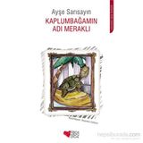 Kaplumbağamın Adı Meraklı - Ayşe Sarısayın
