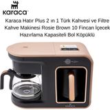 Karaca Hatır Plus 2 In 1 Rosie Brown 10 Fincan Içecek Türk Kahvesi ve Filtre Kahve Makinesi + Dijital Hassas Mutfak Tartısı Hediye