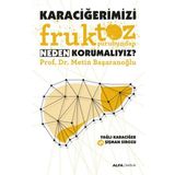 Karaciğerimizi Fruktoz Şurubundan Neden Korumalıyız - Metin Başaranoğlu