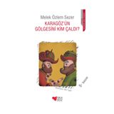 Karagöz’ün Gölgesini Kim Çaldı? - Melek Özlem Sezer