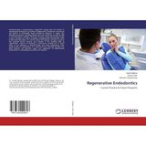 Karahanbey Regenerative Endodontics: Current Practice & Future Prospects