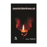 Karanlığın Içinde Bir Damla Işık - Adem Turan