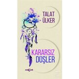 Kararsız Düşler - Talat Ülker