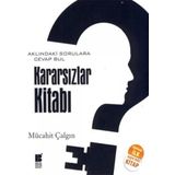KARARSIZLAR KİTABI AKLINDAKİ SORULARA CEVAP BUL - MÜCAHİT ÇALGIN