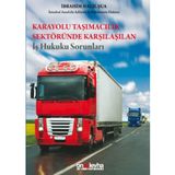 Karayolu Taşımacılık Sektöründe Karşılaşılan İş Hukuku Sorunları / 9786051523514