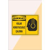 Karbonsoft İş Güvenliği Uyarı Levhası Kulak Koruyucusuz Çalışma Beyaz 15 x 20 karbonNM2073