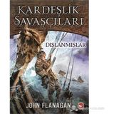 Kardeşlik Savaşçıları 1 - Dışlanmışlar - John Flanagan