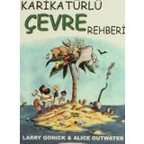 KARİKATÜRLÜ ÇEVRE REHBERI - LARRY GONICK, ALICE OUTWATER