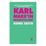 Karl Marx'ın Ekososyalizmi - Sermaye Doğa ve Ekonomi Politiğin Yarım Kalmış Eleştirisi - Efil Yayınevi